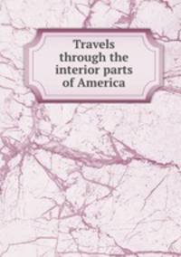 Travels through the interior parts of America