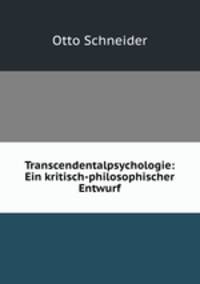 Transcendentalpsychologie: Ein kritisch-philosophischer Entwurf