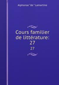 Cours familier de littrature:. 27