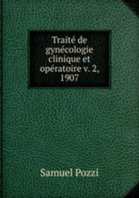 Trait de gyncologie clinique et opratoire v. 2, 1907