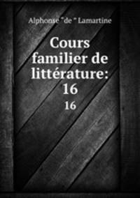 Cours familier de littrature:. 16