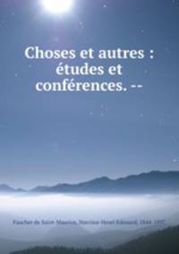 Choses et autres : tudes et confrences. --