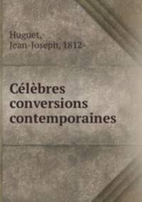 Clbres conversions contemporaines