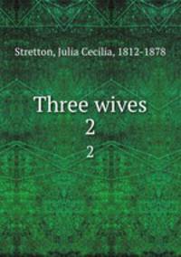 Three wives. 2