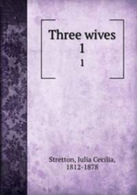 Three wives. 1