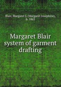 Margaret Blair system of garment drafting