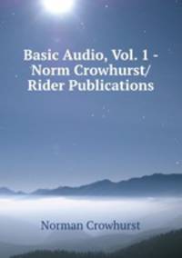 Basic Audio, Vol. 1 - Norm Crowhurst/Rider Publications