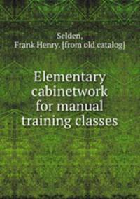Elementary cabinetwork for manual training classes