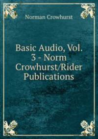 Basic Audio, Vol. 3 - Norm Crowhurst/Rider Publications