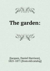 The garden: