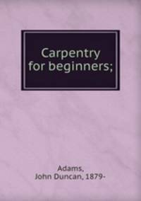 Carpentry for beginners;