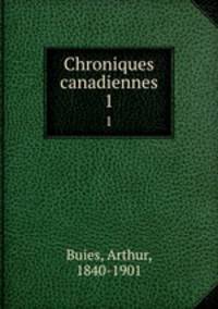 Chroniques canadiennes. 1