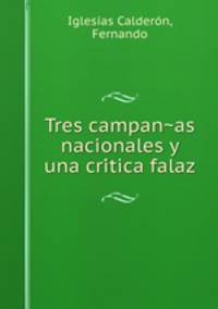 Tres campanas nacionales y una critica falaz