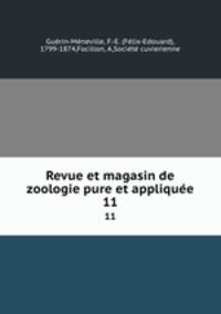 Revue et magasin de zoologie pure et applique. 11