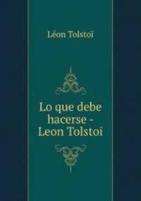 Lo que debe hacerse - Leon Tolstoi