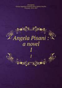 Angela Pisani : a novel. 1