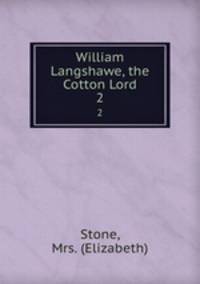 William Langshawe, the Cotton Lord. 2