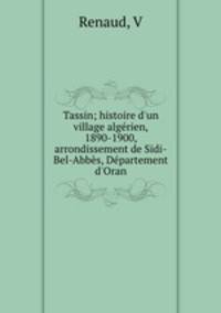 Tassin; histoire d`un village algrien, 1890-1900, arrondissement de Sidi-Bel-Abbs, Dpartement d`Oran