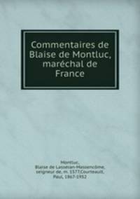 Commentaires de Blaise de Montluc, marchal de France