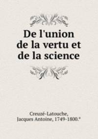 De l`union de la vertu et de la science
