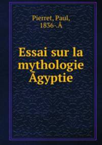Essai sur la mythologie gyptie