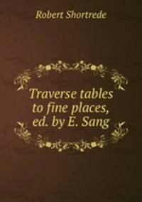 Traverse tables to fine places, ed. by E. Sang