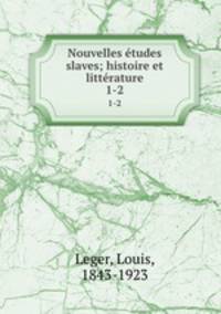 Nouvelles tudes slaves; histoire et littrature. 1-2