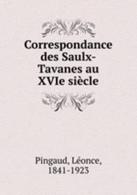 Correspondance des Saulx-Tavanes au XVIe sicle