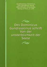 Des Dominicus Gundissalinus schrift Von der unsterblichkeit der Seele