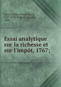Essai analytique sur la richesse et sur l`impt, 1767;