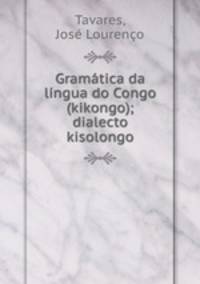 Gramtica da lngua do Congo (kikongo); dialecto kisolongo