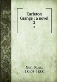 Carleton Grange : a novel. 2
