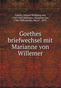 Goethes Briefwechsel mit Marianne von Willemer
