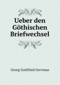 Ueber den Gthischen Briefwechsel