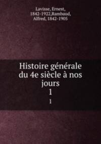 Histoire gnrale du 4e sicle nos jours. 1