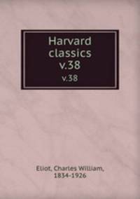 Harvard classics. v.38