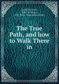 The True Path, and how to Walk There in