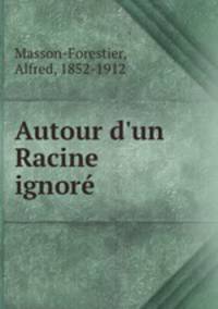 Autour d`un Racine ignor