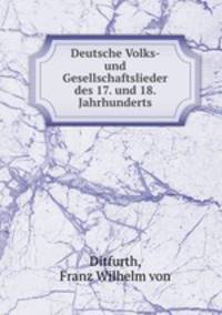 Deutsche Volks- und Gesellschaftslieder des 17. und 18. Jahrhunderts