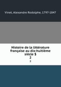 Histoire de la littrature franaise au dix-huitime sicle $. 2