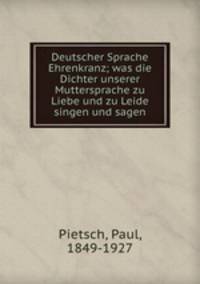 Deutscher Sprache Ehrenkranz; was die Dichter unserer Muttersprache zu Liebe und zu Leide singen und sagen