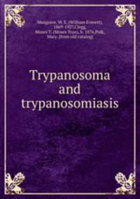 Trypanosoma and trypanosomiasis