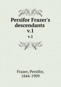 Persifor Frazer`s descendants . v.1