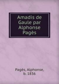 Amadis de Gaule par Alphonse Pags