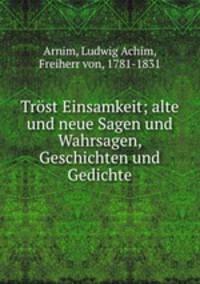 Trst Einsamkeit; alte und neue Sagen und Wahrsagen, Geschichten und Gedichte