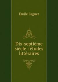 Dix-septime sicle : tudes littraires