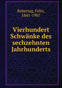 Vierhundert Schwnke des sechzehnten Jahrhunderts