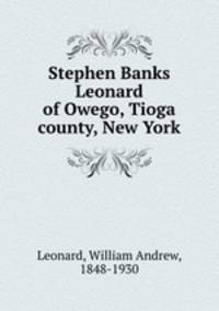 Stephen Banks Leonard of Owego, Tioga county, New York
