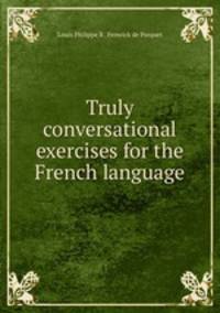 Truly conversational exercises for the French language