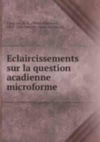 Eclaircissements sur la question acadienne microforme